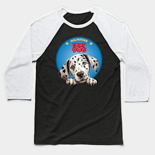 I Love my dog Dalmatian Baseball T-Shirt